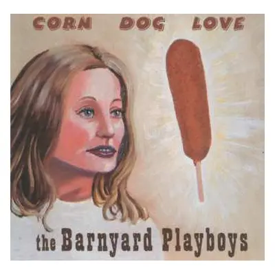 CD Barnyard Playboys: Corn Dog Love