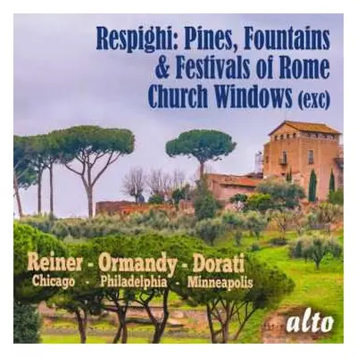 CD Ottorino Respighi: Pines, Fountains & Festivals of Rome / Church Window (exc)