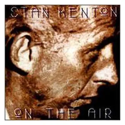 CD Stan Kenton And His Orchestra: On The Air