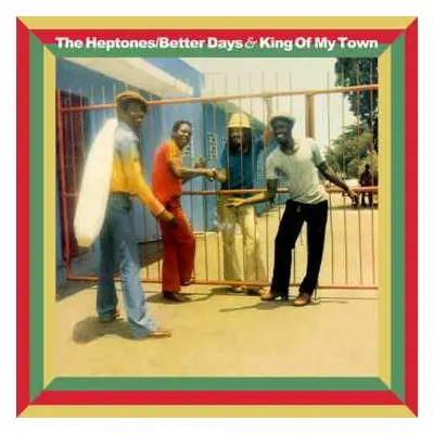 2CD The Heptones: Better Days & King Of My Town