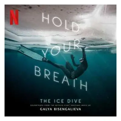 CD Galya Bisengalieva: Hold Your Breath: The Ice Dive (Original Music From The Netflix Film)