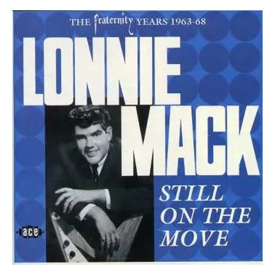 CD Lonnie Mack: Still On The Move - The Fraternity Years 1963-68