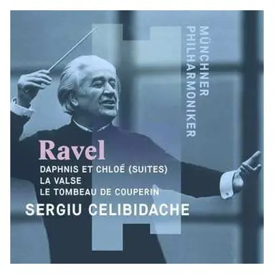 CD Maurice Ravel: Daphnis Et Chloé (Suites); La Valse; Le Tombeau de Couperin