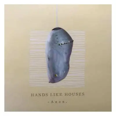 LP Hands Like Houses: -Anon. LTD | CLR