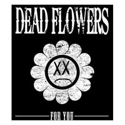 LP Dead Flowers: For You