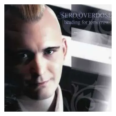 CD Sero.Overdose: Heading For Tomorrow