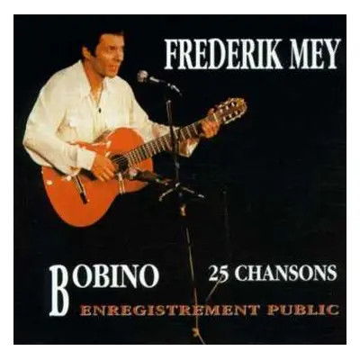 2CD Frederik Mey: Bobino - 25 Chansons - Enregistrement Public