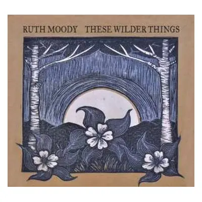 CD Ruth Moody: These Wilder Things