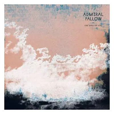 CD Admiral Fallow: The Idea of You