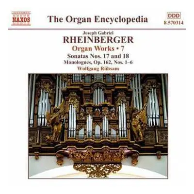 CD Wolfgang Rübsam: Organ Works • 7 - Sonatas Nos. 17 And 18, Monologues, Op. 162, Nos. 1-6