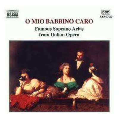 CD Various: O Mio Babbino Caro - Famous Soprano Arias From Italian Operas