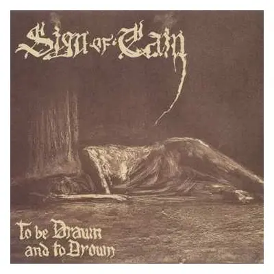 CD Sign Of Cain: To Be Drawn And To Drown