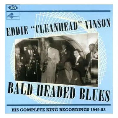 CD Eddie "Cleanhead" Vinson: Bald Headed Blues (His Complete King Recordings 1949-52)