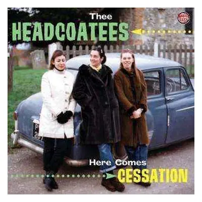 LP Thee Headcoatees: Here Comes Cessation