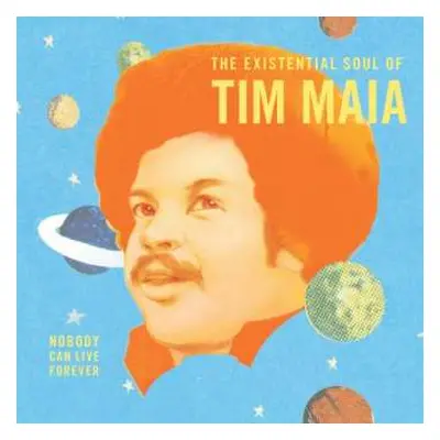 2LP Tim Maia: Nobody Can Live Forever (The Existential Soul Of Tim Maia)