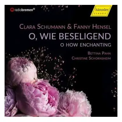 CD Fanny Mendelssohn Hensel: Bettina Pahn - O, Wie Beseligend