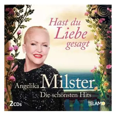 2CD Angelika Milster: Hast Du Liebe Gesagt - Die Schönsten Hits