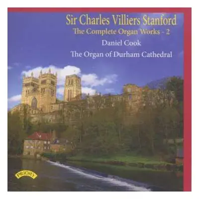 CD Charles Villiers Stanford: The Complete Organ Works - 2