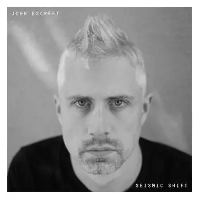 CD John Escreet: Seismic Shift