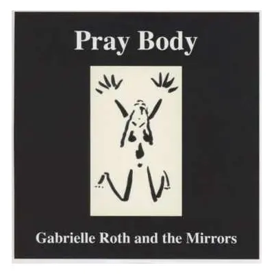 CD Gabrielle Roth & The Mirrors: Pray Body