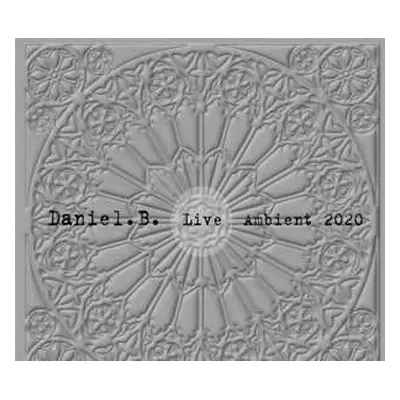 CD Daniel B.: Live Ambient 2020 LTD