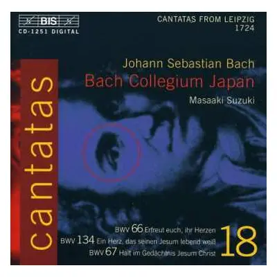 CD Johann Sebastian Bach: Cantatas 18: BWV 66 Erfreut Euch, Ihr Herzen - BWV 134 Ein Herz, Das S