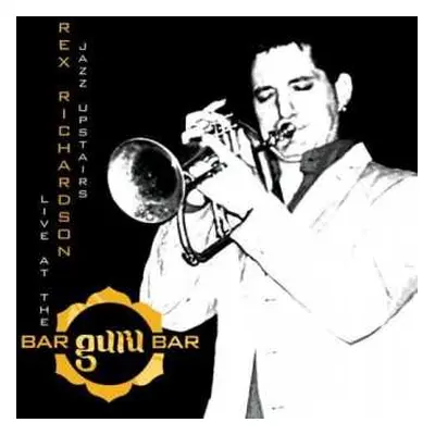 CD Rex Richardson: Jazz Upstairs • Live At The Bar-Guru-Bar