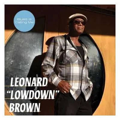 CD Leonard Lowdown Brown: Blues Is Calling Me