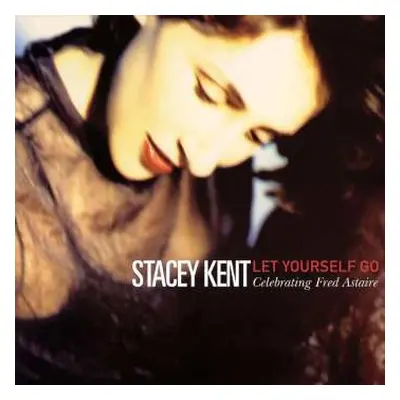 CD Stacey Kent: Let Yourself Go: A Tribute To Fred Astaire