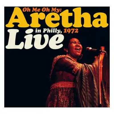 2LP Aretha Franklin: Oh Me Oh My: Aretha Live In Philly, 1972 LTD | CLR