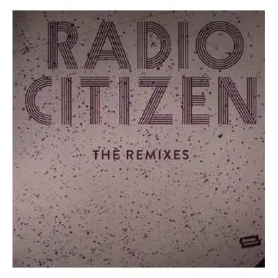 LP Radio Citizen: The Remixes