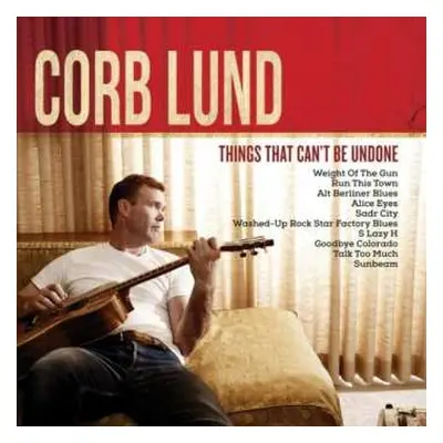 LP Corb Lund: Things That Can't Be Undone