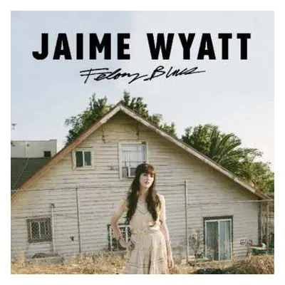 CD Jaime Wyatt: Felony Blues