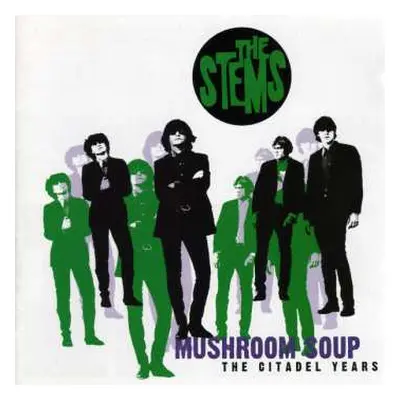 CD The Stems: Mushroom Soup The Citadel Years