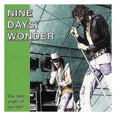 CD Nine Days' Wonder: The Best Years Of Our Life?