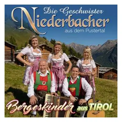 CD Die Geschwister Niederbacher: Bergeskinder Aus Tirol