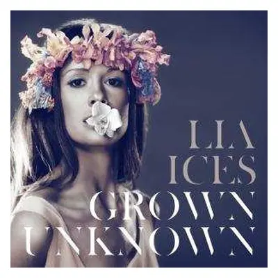 CD Lia Ices: Grown Unknown