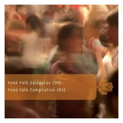 CD Various: Fonó Folk Válogatás 2012 = Fonó Folk Compilation 2012