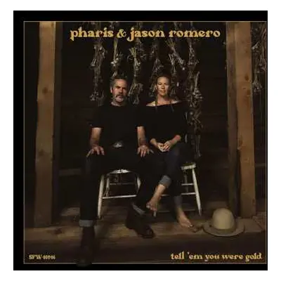 CD Pharis & Jason Romero: Tell 'Em You Were Gold