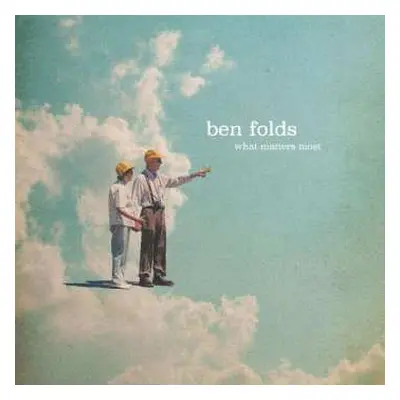 LP Ben Folds: What Matters Most