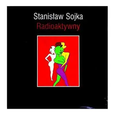 LP Stanisław Sojka: Radioaktywny