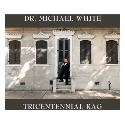 CD Dr. Michael White: Tricentennial Rag