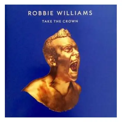 CD Robbie Williams: Take The Crown LTD