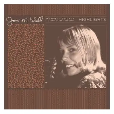 LP Joni Mitchell: Archives – Volume 1: The Early Years (1963-1967): Highlights LTD