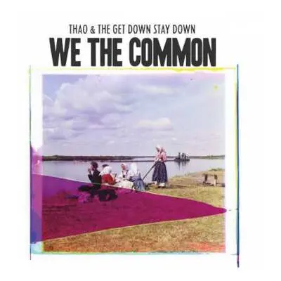 CD Thao With The Get Down Stay Down: We The Common