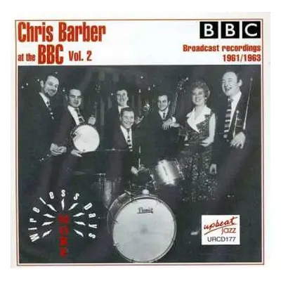 CD Chris Barber: Chris Barber At The BBC Vol. 2, More Wireless Days 1961/1963 (Broadcast Recordi