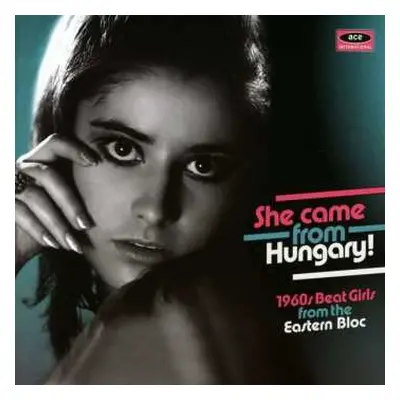 CD Various: She Came From Hungary! 1960s Beat Girls From The Eastern Bloc