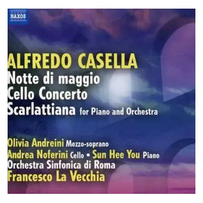 CD Alfredo Casella: Note Di Maggio • Cello Concerto • Scarlattiana For Piano And Orchestra