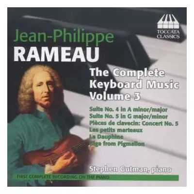 CD Jean-Philippe Rameau: The Complete Keyboard Music Volume 3