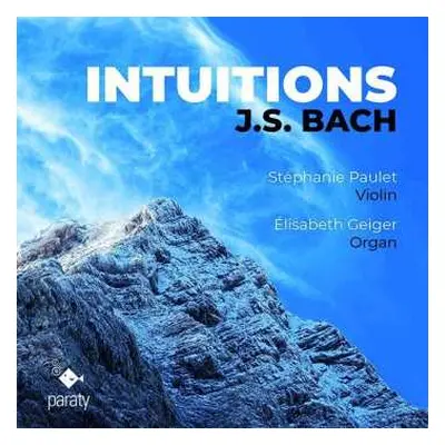 CD Johann Sebastian Bach: Werke Für Violine & Orgel "intuitions"